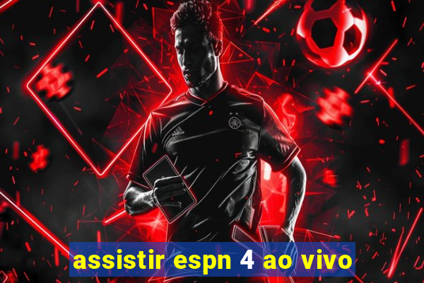 assistir espn 4 ao vivo